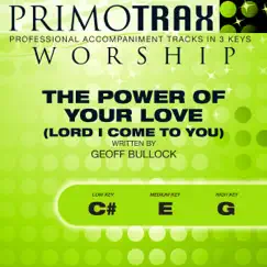 The Power of Your Love (Lord I Come To You) (High Key: G - Performance Backing track) Song Lyrics