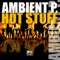 Hot Stuff (Dr. Drummer Remix) - Ambient P. lyrics