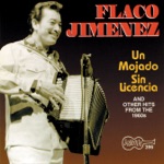 Flaco Jimenez - Un Mojado Sin Licensia