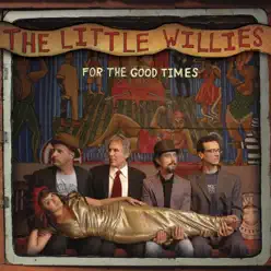 For the Good Times - The Little Willies