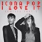 I Love It (feat. Charli XCX) [Fukkk Offf Remix] - Icona Pop lyrics