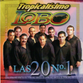 Las 20 Numero 1 - Tropicalísimo Lobo