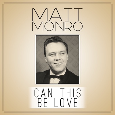 Can This Be Love - Matt Monro