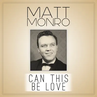 Can This Be Love - Matt Monro