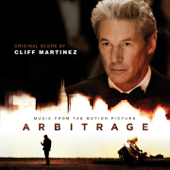 Arbitrage (Nicholas Jarecki's Original Motion Picture Soundtrack) - Cliff Martinez