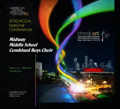 2013 ACDA National Conference Midway Middle School Combined Boys Choir by Midway Middle School Combined Boys' Choir & Tammy L. Benton album reviews, ratings, credits