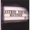 Matinee - Astrid Young lyrics