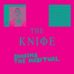 The Knife - Ready to Lose