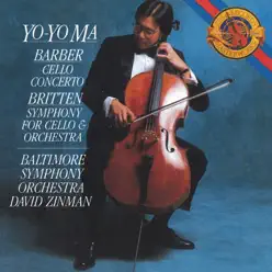 Barber: Cello Concerto - Britten: Symphony for Cello & Orchestra - Yo-Yo Ma Barber: Cello Concerto - Britten: Symphony for Cello & Orchestra - Yo-Yo Ma