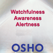 Watchfulness, Awareness, Alertness - Osho