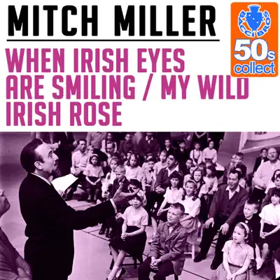 When Irish Eyes Are Smiling / My Wild Irish Rose (Remastered) - Single - Mitch Miller