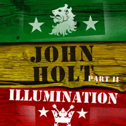 Illumination - John Holt Part 2 - John Holt