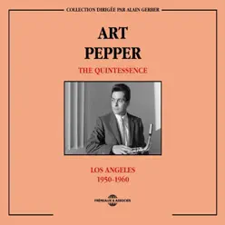 The Quintessence - Los Angeles (1950-1960) - Art Pepper The Quintessence - Los Angeles (1950-1960) - Art Pepper