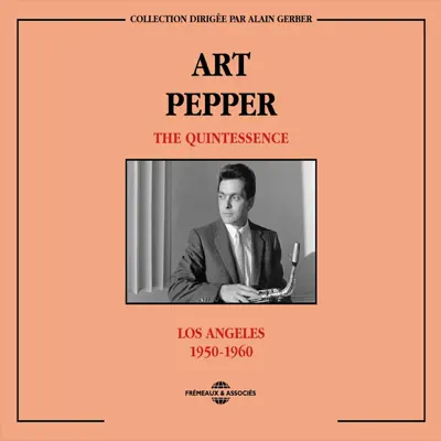 The Quintessence - Los Angeles (1950-1960) - Art Pepper The Quintessence - Los Angeles (1950-1960) - Art Pepper