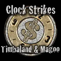 Clock Strikes - Timbaland and Magoo