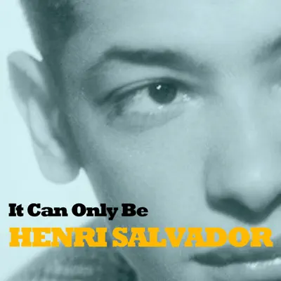It Can Only Be - Henri Salvador