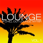 Lounge – A Chill Out Lounge Affair, Vol. 1 artwork