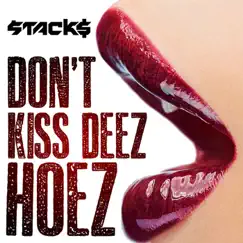 Don't Kiss Deez Hoez - Single by Stack$ album reviews, ratings, credits