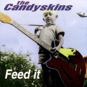 The Candyskins - Feed It