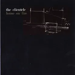 House on Fire - Single - The Clientele