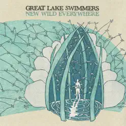 New Wild Everywhere (Bonus Track Edition) - Great Lake Swimmers