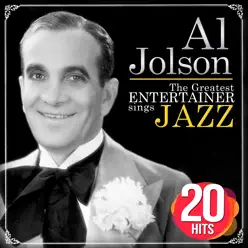 The Greatest Entertainer Sings Jazz: 20 Hits - Al Jolson