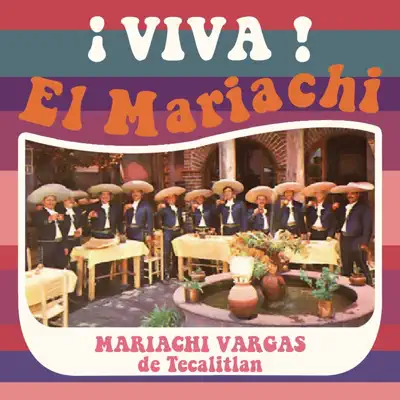 ¡Viva el Mariachi! - Mariachi Vargas de Tecalitlán ¡Viva el Mariachi! - Mariachi Vargas de Tecalitlán