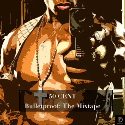 50 Cent, Bulletproof: The Mixtape - 50 Cent