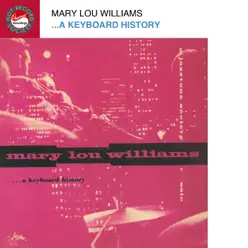 A Keyboard History - Mary Lou Williams A Keyboard History - Mary Lou Williams