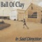 Big Chill - Ball Of Clay lyrics