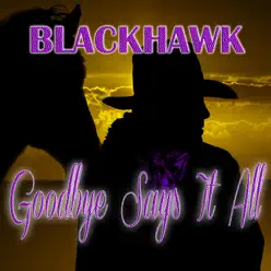 Goodbye Says It All - EP - Blackhawk