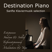 Destination Piano: Sanfte Klaviermusik selection ideal zum Entspannen, Studium & Schlaf, Tiefenentspannung, Meditation & Yoga mit Wellness Piano Musik - Liquid Klavier