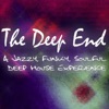 Deep End - A Jazzy, Funky, Soulful Deep House Experience