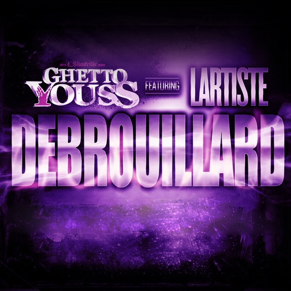 Débrouillard (feat. Lartiste) - Single - Ghetto Youss (13OR de L'Skadrille)