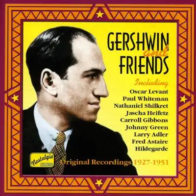 Gershwin, George: Gershwin and Friends (1927-1951) - George Gershwin