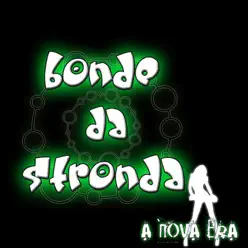 A Nova Era - Bonde da Stronda