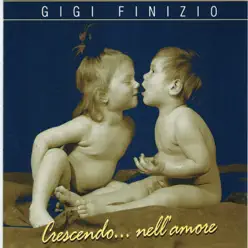 Crescendo...nell'amore - Gigi Finizio