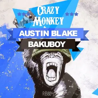 Crazy Monkey - Single by BakuBoy & Austin Blake album reviews, ratings, credits