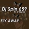 Fly Away (Glamour V.S Deeper Mix) [feat. D'Layna] - Dj Spin 659 lyrics