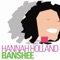 Banshee - Hannah Holland lyrics