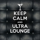 Keep Calm and Ultra Lounge artwork