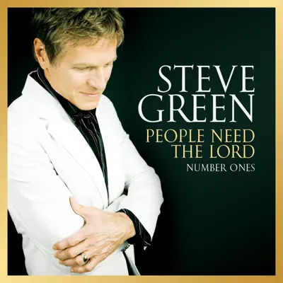 People Need the Lord - Number Ones - Steve Green