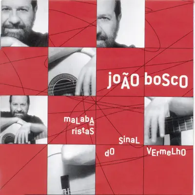Malabaristas do Sinal Vermelho - João Bosco Malabaristas do Sinal Vermelho - João Bosco