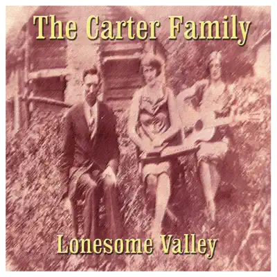 Lonesome Valley - The Carter Family Lonesome Valley - The Carter Family
