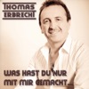 Was hast du nur mit mir gemacht - Single