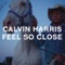 Feel So Close - Calvin Harris letra