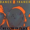 Dance 2 Trance - We came in peace (original)
