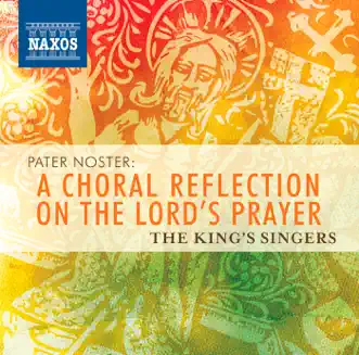 Pater Noster: A Choral Reflection on the Lord's Prayer by The King's Singers album reviews, ratings, credits