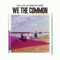 We the Common (For Valerie Bolden) - Thao & The Get Down Stay Down lyrics