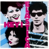 Hey! Elastica - Eat Your Heart Out (7'' Version)